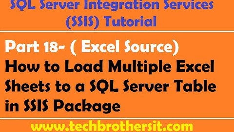 SSIS Tutorial Part 18-How to Load Multiple Excel Sheets to a SQL Server Table in SSIS Package