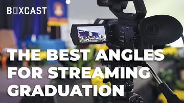 The 3 Best Camera Angles for Streaming Graduations