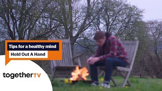 Tips for a healthy mind | Hold Out A Hand | Together TV