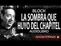 Audiolibros de terror - La sombra que huyó del chapitel - Bloch