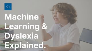 Machine Learning & Dyslexia Explained