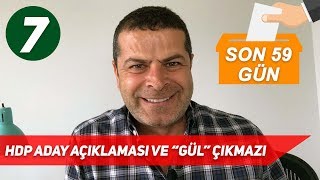 2018 Seçim - HDP Başkan Adayını Belirledi, Gül Cephesi Naz Yapmaya Devam Ediyor (Son 59. Gün)