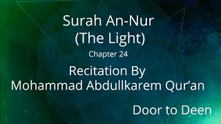 Surah An-Nur (The Light) Mohammad Abdullkarem Qur'an  Quran Recitation