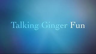 Talking Ginger Fun [TRAILER]