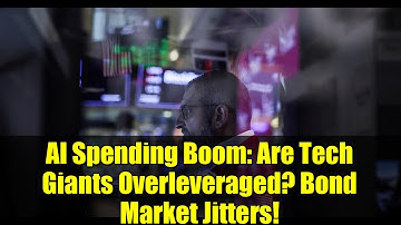 AI Spending Boom: Are Tech Giants Overleveraged? Bond Market Jitters!