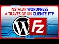 Instalar WordPress a través de un cliente FTP conociendo los datos de conexión