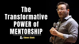 The Transformative POWER of MENTORSHIP | Simon Sinek #motivation
