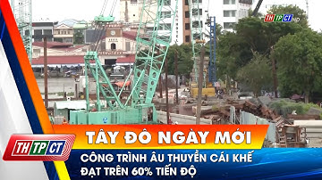 Công trình âu thuyền Cái Khế đạt trên 60% tiến độ | Cần Thơ TV