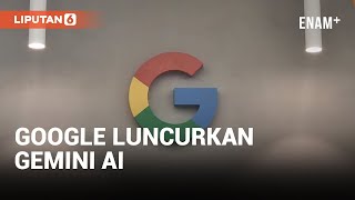 Google Luncurkan Gemini AI Pesaing ChatGPT | Liputan6 screenshot 4