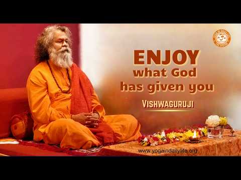 Enjoy what God has given you #Vishwaguruji