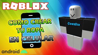 COMO CREAR ROPA EN ROBLOX CON CELULAR - YouTube