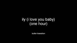 ily (i love you baby) (one hour) butter transition