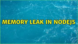 Memory Leak in NodeJS