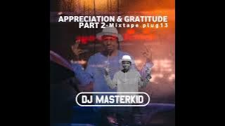 Appreciation and Gratitude Part2 Mixtape-Plug 13(Masterkid)