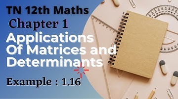 TN Class 12 Maths | Unit 1 Applications of Matrices&Determinants Exe:- 1.1 Example:- 1.16 |KRMaths.