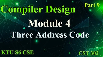 Three Address Code|Compiler Design|KTU S6 CSE|Module 4|CST302|2019 Scheme|part 9| #ktu #cse #2019