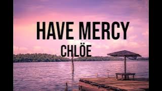 Chlöe- Have Mercy (Clean Lyric Video)