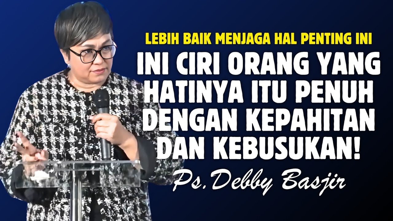 INI CIRI ORANG YANG HATINYA PENUH KEPAHITAN DAN KEBUSUKAN | PDT. DEBBY BASJIR