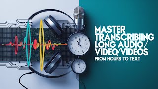 Famous From Hours to Text: Master Transcribing Long Audio/Videos with Ease Wealth