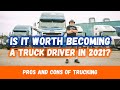 Is It Worth Getting Into Trucking in 2021? (Pros and Cons, Past, Present & Future Projections)