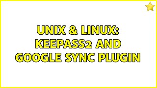Unix & Linux: Keepass2 and Google Sync Plugin (2 Solutions!!) Unix & Linux: Keepass2 and Google Sync Plugin (2 Solutions!!)