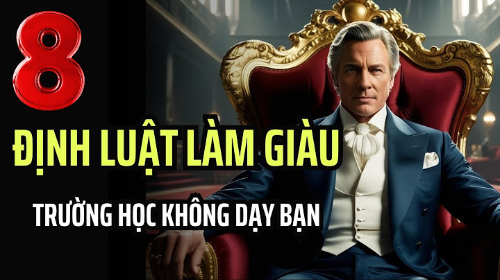 Tại Sao Bạn Mãi Nghèo? Vì Bạn Chưa Biết 8 Định Luật Này | Phải biết ngay