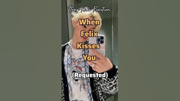 (STRAY KIDS REACTION) When Felix Kisses You