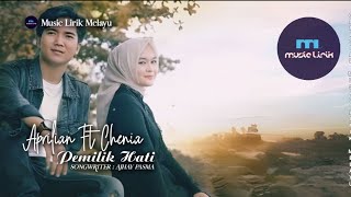 Aprilian Ft Chenia - Pemilik Hati [ LIRIK ]