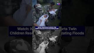 Watch: Nepal Army Comforts Twin Children Rescued From Devastating Floods #Shorts