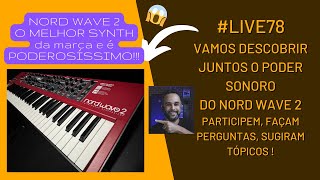 LIVE #78  NORD WAVE 2 - O MELHOR SYNTH DA MARCA, SURREAL 😱 ( Usem Fones 🎧 )