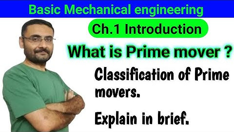 Prime mover and its Classifications | BME | BE/Btech 1st Year