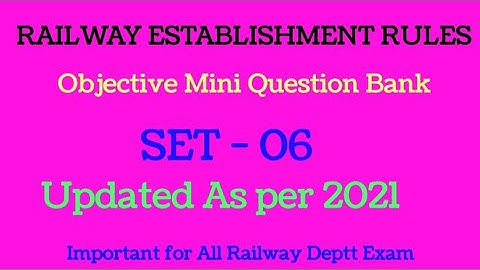 ESTABLISHMENT RULES OBJECTIVE QUESTION BANK SET 06 FOR RAILWAY DEPARTMENTAL EXAM LDCE/GDCE