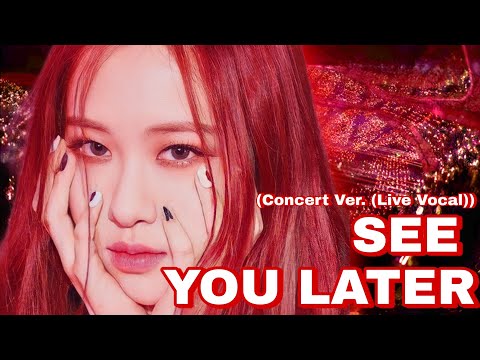 See You Later Blackpink (Concert Ver. (Live Vocal))