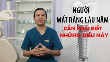 Mất Răng lâu năm có trồng được không? Cấy ghép IMPLANT cho người bị mất răng lâu năm