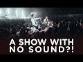 a show with NO SOUND?!