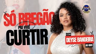 Só bregão - Deyse Bandeira - 2024 🔊