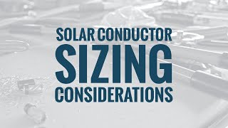 Solar Conductor Sizing Considerations (Free Mini-lesson)