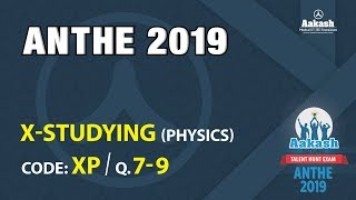 ANTHE 2019 10th CLASS PHYSICS CODE XP Q  7 TO 9