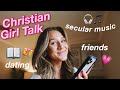 Christian girl talk  an honest qa on finding friends singleness secular music