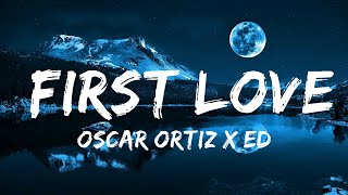 Oscar Ortiz x Edgardo Nuñez - FIRST LOVE  | 30 Mins Vibes Music