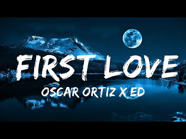 Oscar Ortiz x Edgardo Nuñez - FIRST LOVE  | 30 Mins Vibes Music class=