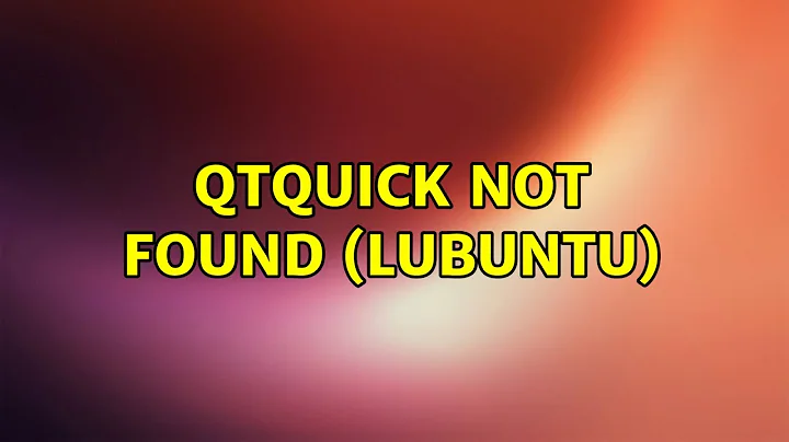 Ubuntu: QtQuick not found (Lubuntu)