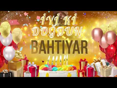 BAHTİYAR - Doğum Günün Kutlu Olsun Bahtiyar