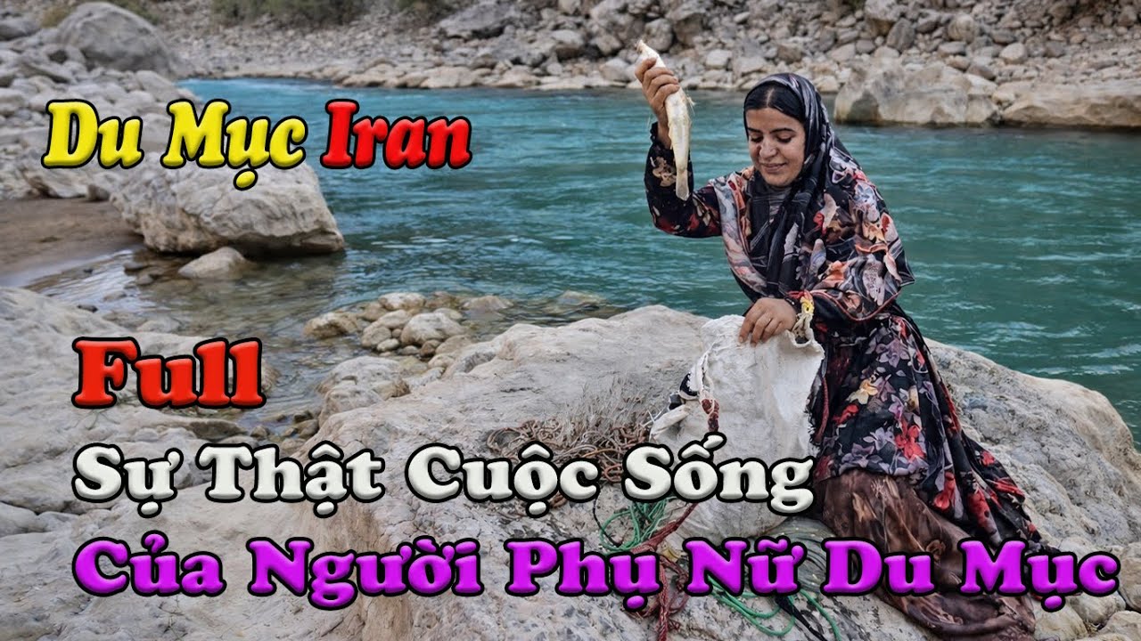 Full Bộ: Hành trình sinh tồn của một phụ nữ đơn thân du mục ở Iran|Laila Review