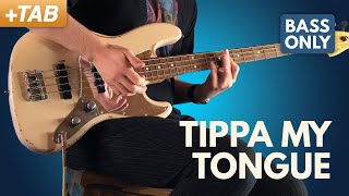TIPPA MY TONGUE - Red Hot Chili Peppers | Bass Only Cover + Tabs