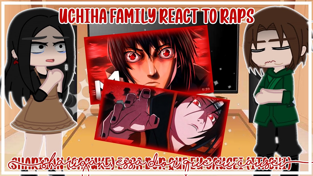 ~🎬| Uchiha Family React To Raps🇧🇷|🎬~