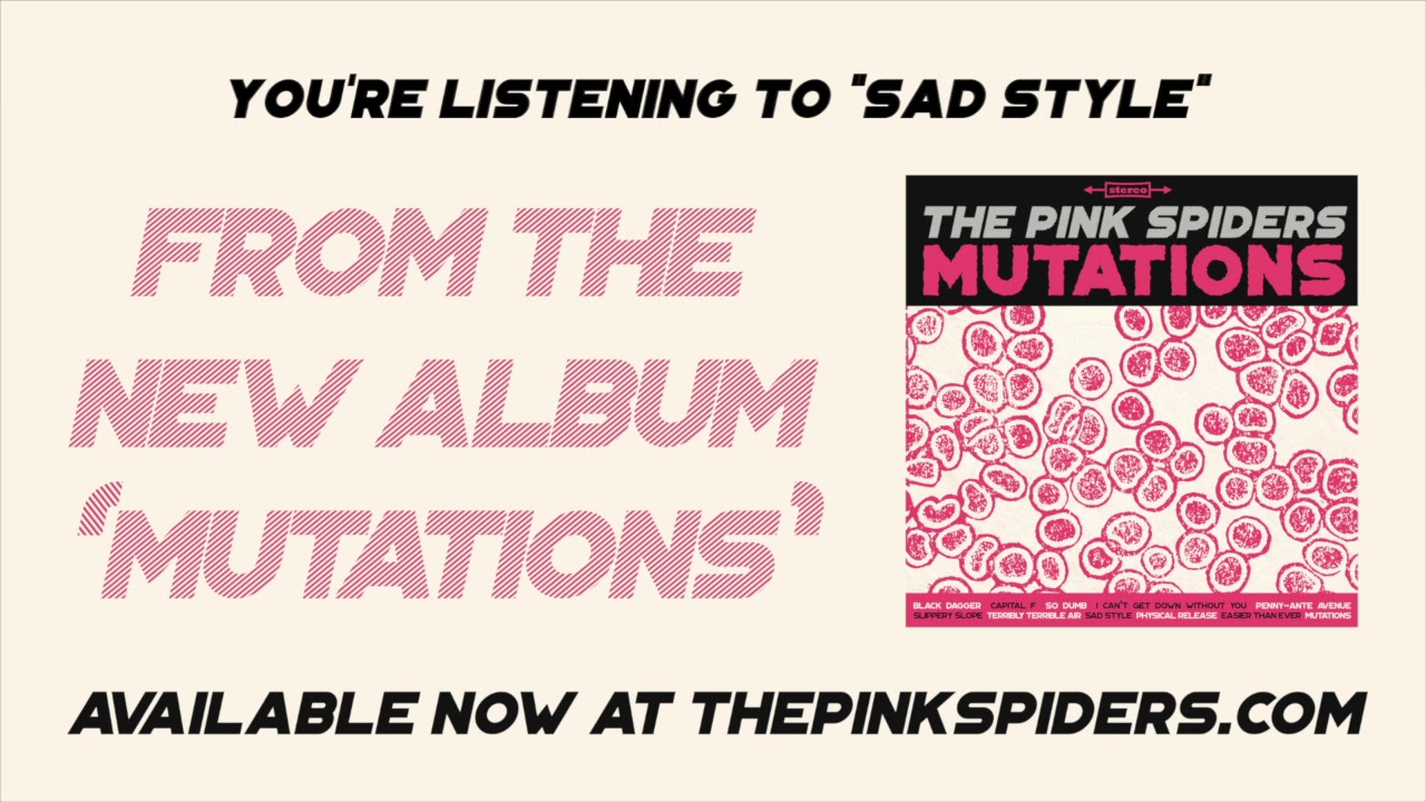 Watch The Pink Spiders - Sad Style (official audio) on YouTube Watch The Pink Spiders - Sad Style (official audio) on YouTube
