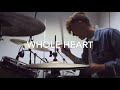 Whole Heart (Hold Me Now) - Hillsong United (Drum Cover)