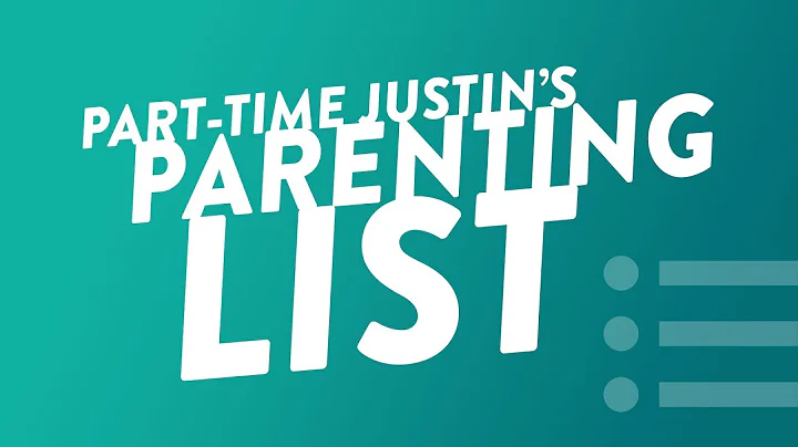 Part-Time Justin's Parenting List