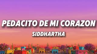 Siddhartha - Pedacito de Mi Corazón (Letra)